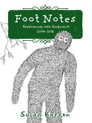 cover image of Foot Notes: Experiences With Sasquatch, 2004-2018